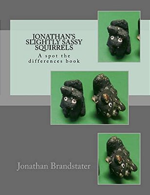 Jonathan's Slightly Sassy Squirrels: A Spot The Differences Book-..