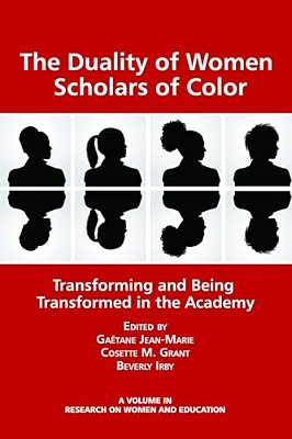 The Duality Of Women Scholars Of Color: Transforming And Being Transformed In The Academy-..