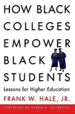 How Black Colleges Empower Black Students: Lessons For Higher Education-..