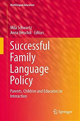 Successful Family Language Policy: Parents, Children And Educators In Interaction-..