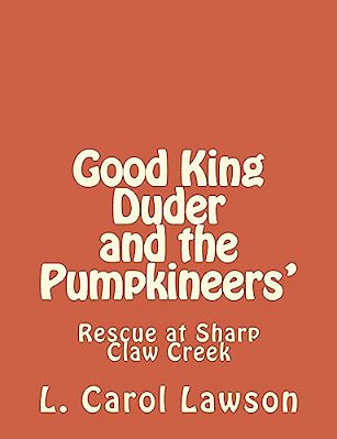 Good King Duder And The Pumpkineers': Rescue At Sharp Claw Creek-..
