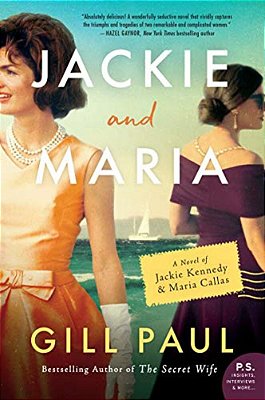 Jackie And Maria: A Novel Of Jackie Kennedy & Maria Callas-..