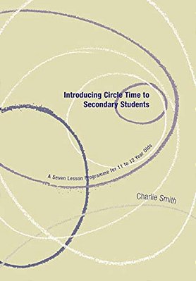 Introducing Circle Time To Secondary Students: A Seven Lesson Programme For 11 To 12 Year Olds-..