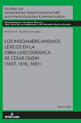 Los Indoamericanismos Léxicos En La Obra Lexicográfica De César Oudin (1607, 1616, 1621)-..