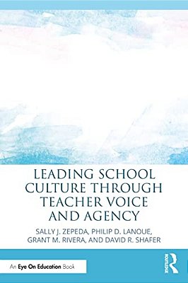 Leading School Culture Through Teacher Voice And Agency-..