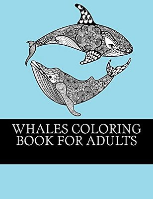 Whales Coloring Book For Adults: Relaxing, Stress Relieving Coloring Book For Grownups. Whale One Sided Designs For Relaxation-..