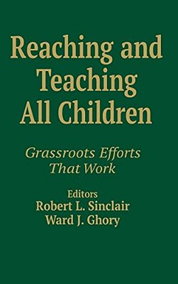 Reaching And Teaching All Children: Grassroots Efforts That Work-..