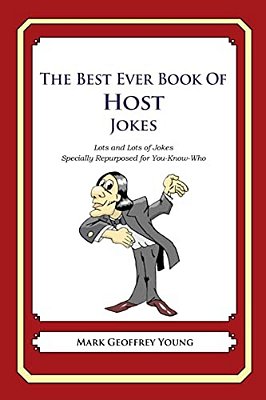 The Best Ever Book Of Host Jokes: Lots And Lots Of Jokes Specially Repurposed For You-Know-who-..