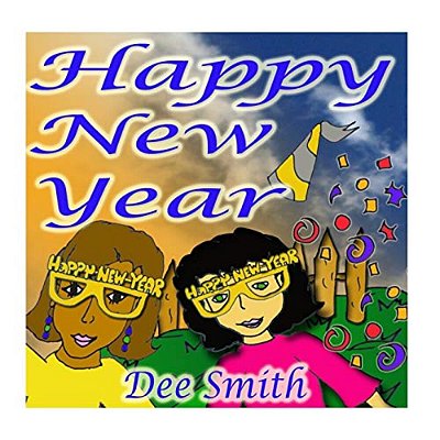 Happy New Year: A New Year's Day Picture Book For Kids Celebrating The Importance Of A Brand New Year-..