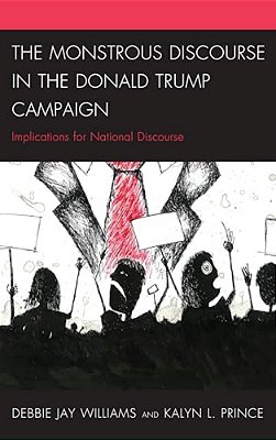 Monstrous Discourse In The Donald Trump Campaign: Implications For National Discourse-..