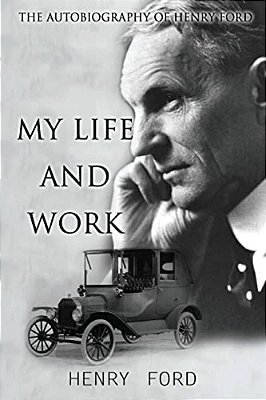 My Life And Work: The Autobiography Of Henry Ford-..