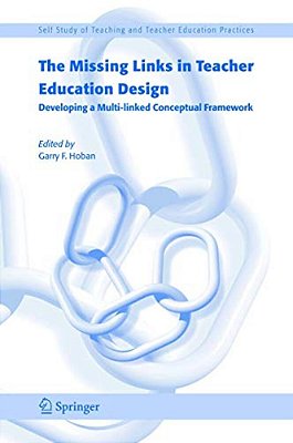 The Missing Links In Teacher Education Design: Developing A Multi-Linked Conceptual Framework-..