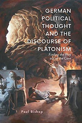 German Political Thought And The Discourse Of Platonism: Finding The Way Out Of The Cave-..