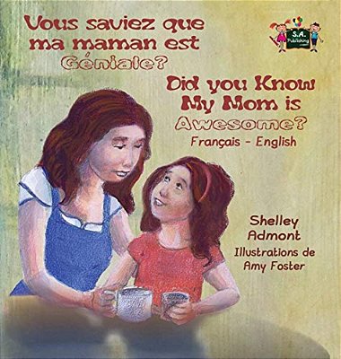 Vous Saviez Que Ma Maman Est Genial? Did You Know My Mom Is Awesome?: French English Bilingual Edition-..