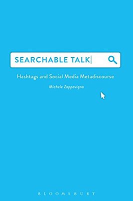 Searchable Talk: Hashtags And Social Media Metadiscourse-..