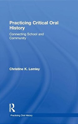 Practicing Critical Oral History: Connecting School And Community-..