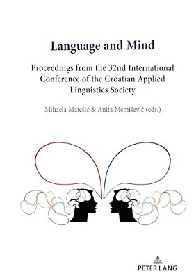 Language And Mind: Proceedings From The 32Nd International Conference Of The Croatian Applied Linguistics Society-..
