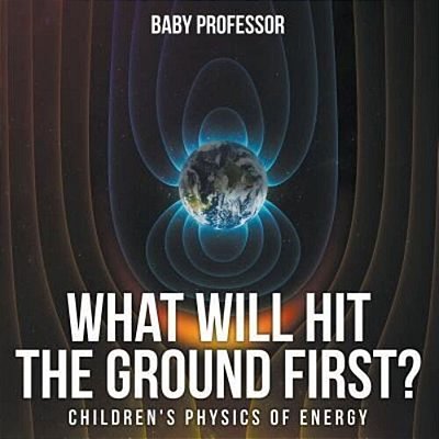 What Will Hit The Ground First? Children's Physics Of Energy-..