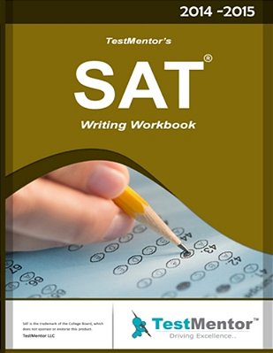 Testmentor's Sat Writing Workbook: Sat Writing Workbook-..