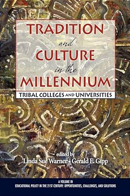 Tradition And Culture In The Millennium: Tribal Colleges And Universities-..