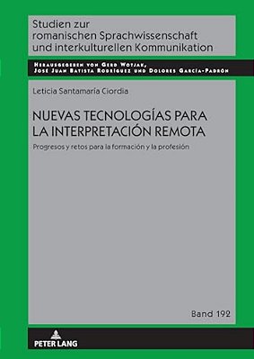 Nuevas Tecnologías Para La Interpretación Remota.: Progresos Y Retos Para La Formación Y La Profesión-..