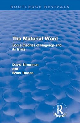 The Material Word (Routledge Revivals): Some Theories Of Language And Its Limits-..