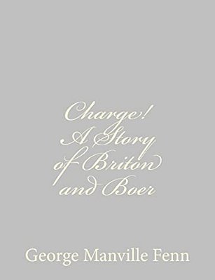 Charge! A Story Of Briton And Boer-..