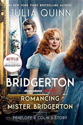 Romancing Mister Bridgerton [Tv Tie-In]: Penelope & Colin's Story, The Inspiration For Bridgerton Season Three-..