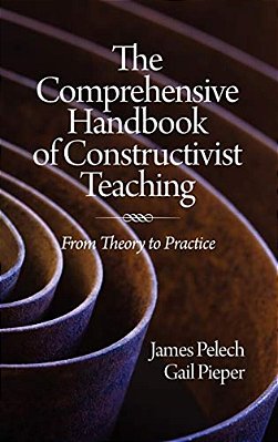 The Comprehensive Handbook Of Constructivist Teaching: From Theory To Practice-..