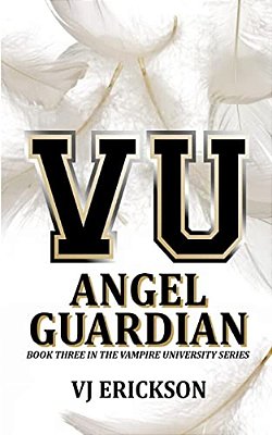 Angel Guardian: Book Three In The Vampire University Series-..