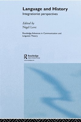 Language And History: Integrationist Perspectives-..