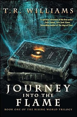 Journey Into The Flame: Book One Of The Rising World Trilogy-..