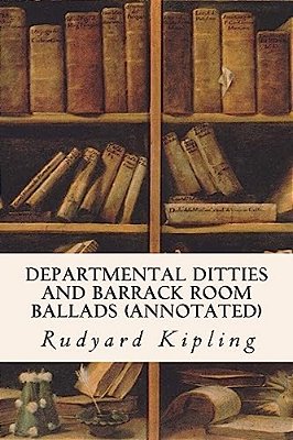Departmental Ditties And Barrack Room Ballads (Annotated)-..