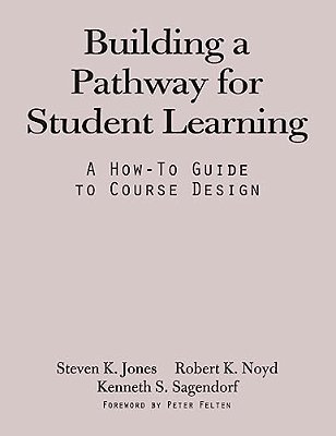 Building A Pathway To Student Learning: A How-To Guide To Course Design-..