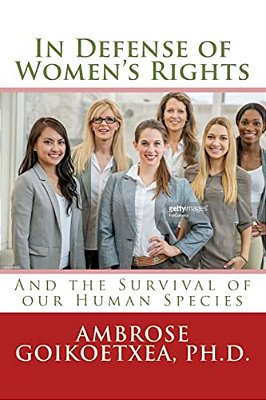 In Defense Of Women's Rights: And The Survival Of Our Human Species-..