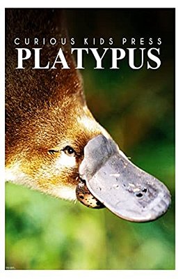 Platypus - Curious Kids Press: Kids Book About Animals And Wildlife, Children's Books 4-6-..