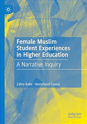 Female Muslim Student Experiences In Higher Education: A Narrative Inquiry-..