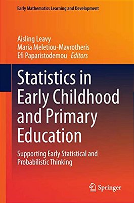 Statistics In Early Childhood And Primary Education: Supporting Early Statistical And Probabilistic Thinking-..