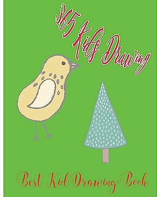 365 Kid's Drawing: The Best Kid Drawing Book-..