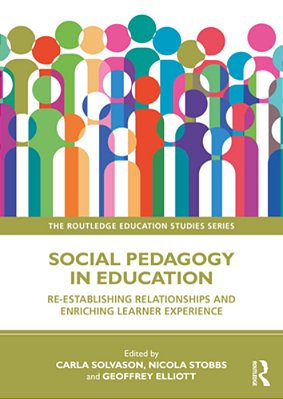 Social Pedagogy In Education: Re-Establishing Relationships And Enriching Learner Experience-..
