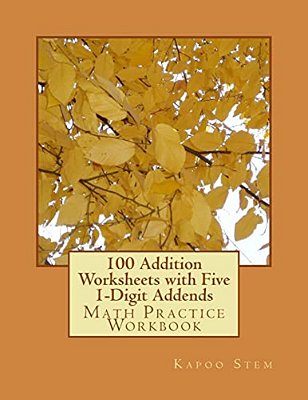 100 Addition Worksheets With Five 1-Digit Addends: Math Practice Workbook-..