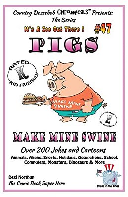 Pigs - Make Mine Swine - Over 200 Jokes And Cartoons - Animals, Aliens, Sports, Holidays, Occupations, School, Computers, Monsters, Dinosaurs & More - -..