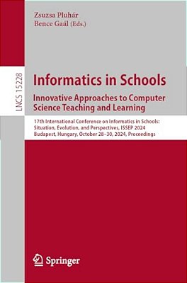 Informatics In Schools. Innovative Approaches To Computer Science Teaching And Learning: 17Th International Conference On Informatics In Schools: Situ-..
