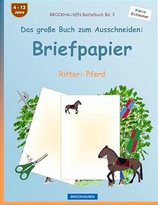 Brockhausen Bastelbuch Band 3 - Das Große Buch Zum Ausschneiden: Briefpapier: Ritter: Pferd-..