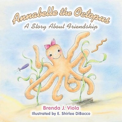 Annabelle The Octopus: A Story About Friendship-..