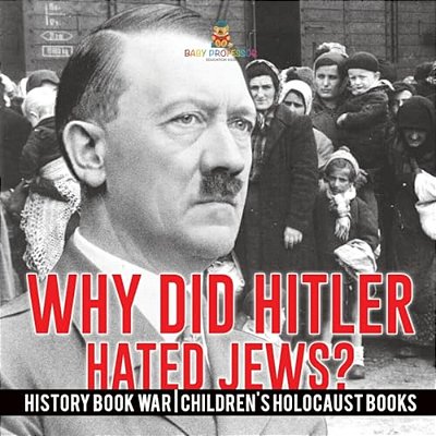 Why Did Hitler Hate Jews? - History Book War Children's Holocaust Books-..