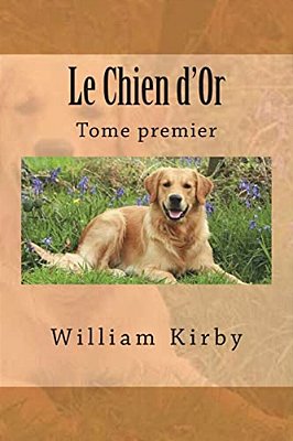 Le Chien D'Or: Tome Premier-..