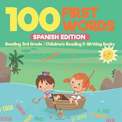 100 First Words - Spanish Edition - Reading 3RD Grade Children's Reading & Writing Books-..