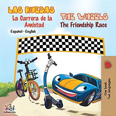Las Ruedas- La Carrera De La Amistad The Wheels- The Friendship Race: Spanish English Bilingual Book-..