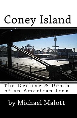 Coney Island: The Decline & Death Of An American Icon-..